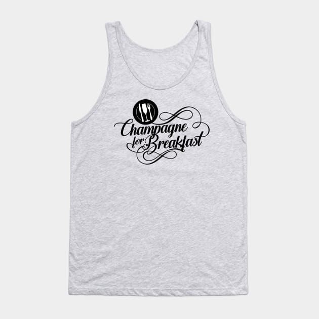 Champagne For Breakfast Tank Top by teevisionshop